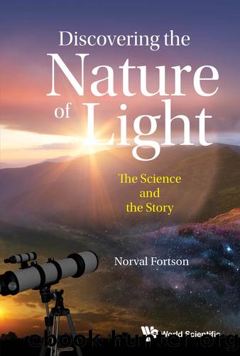 Discovering The Nature Of Light: The Science And The Story by Fortson Norval;
