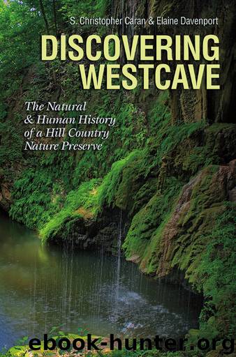 Discovering Westcave: The Natural & Human History of a Hill Country Nature Preserve by S. Christopher Caran & Elaine Davenport