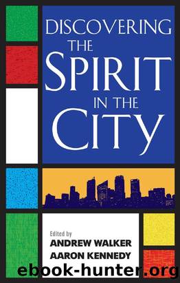 Discovering the Spirit in the City by Andrew Walker; Aaron Kennedy; Aaron Kennedy