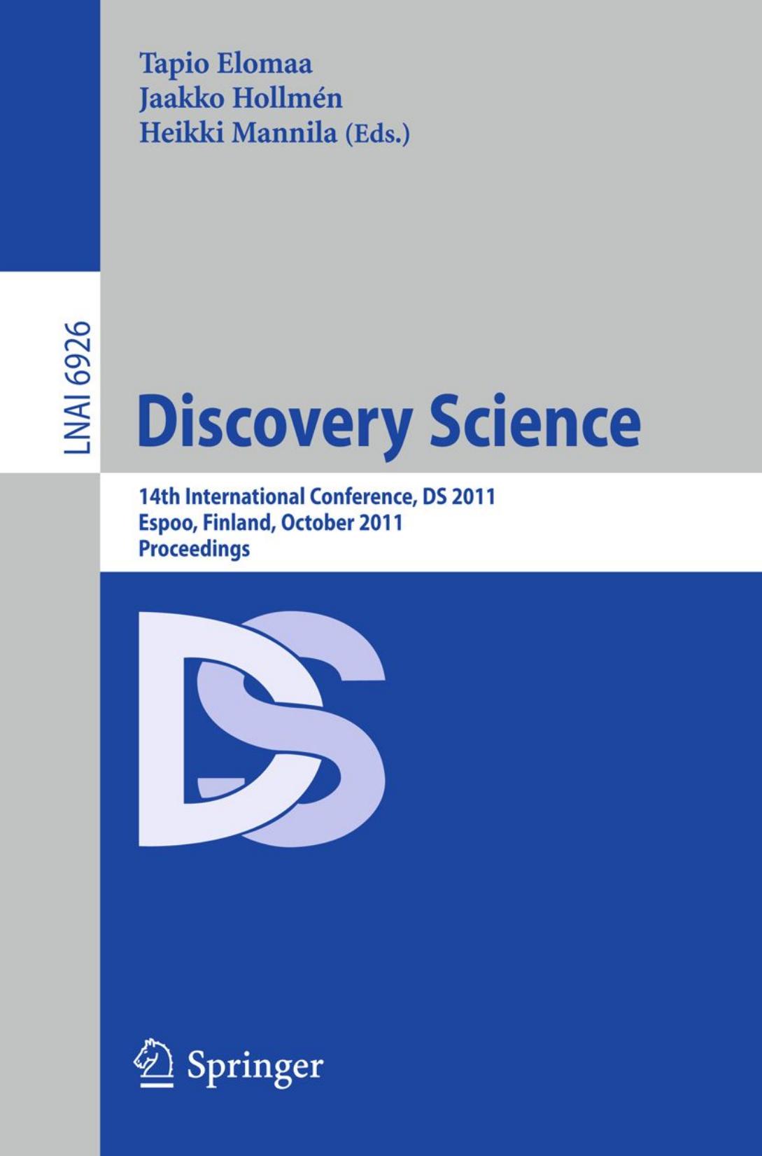 Discovery Science: 14th International Conference, DS 2011, Espoo, Finland, October 5-7, 2011. Proceedings by Yoshua Bengio Olivier Delalleau (auth.) Tapio Elomaa Jaakko Hollmén Heikki Mannila (eds.)