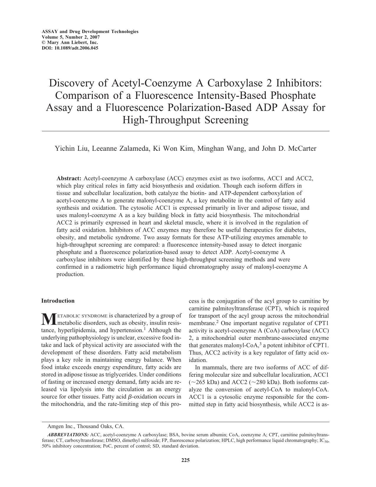 Discovery of Acetyl-Coenzyme A Carboxylase 2 Inhibitors: Comparison of a Fluorescence Intensity-Based Phosphate Assay and a Fluorescence Polarization-Based ADP Assay for High-Throughput Screening by Yichin Liu Leeanne Zalameda Ki Won Kim Minghan Wang John D. McCarter