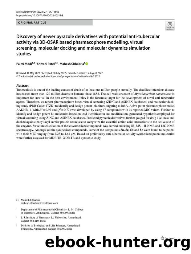 Discovery of newer pyrazole derivatives with potential anti-tubercular activity via 3D-QSAR based pharmacophore modelling, virtual screening, molecular docking and molecular dynami by Palmi Modi & Shivani Patel & Mahesh Chhabria
