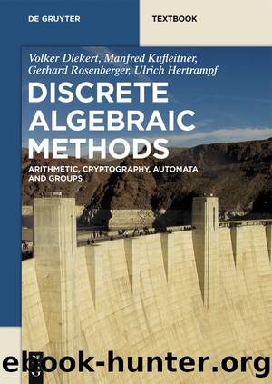 Discrete Algebraic Methods by Volker Diekert Manfred Kufleitner Gerhard Rosenberger Ulrich Hertrampf