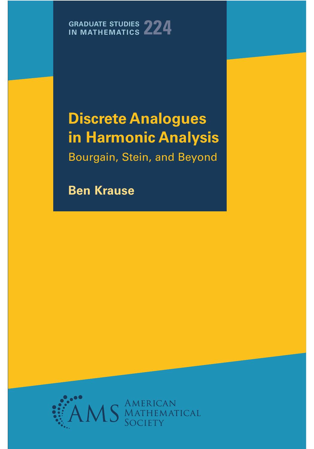 Discrete Analogues in Harmonic Analysis: Bourgain, Stein, and Beyond by Ben Krause