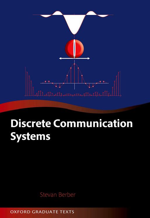 Discrete Communication Systems (Oxford Graduate Texts) by Stevan Berber