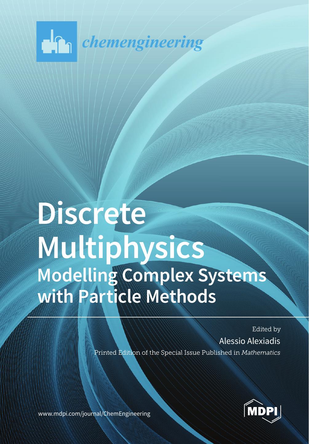 Discrete Multiphysics: Modelling Complex Systems with Particle Methods by Alessio Alexiadis