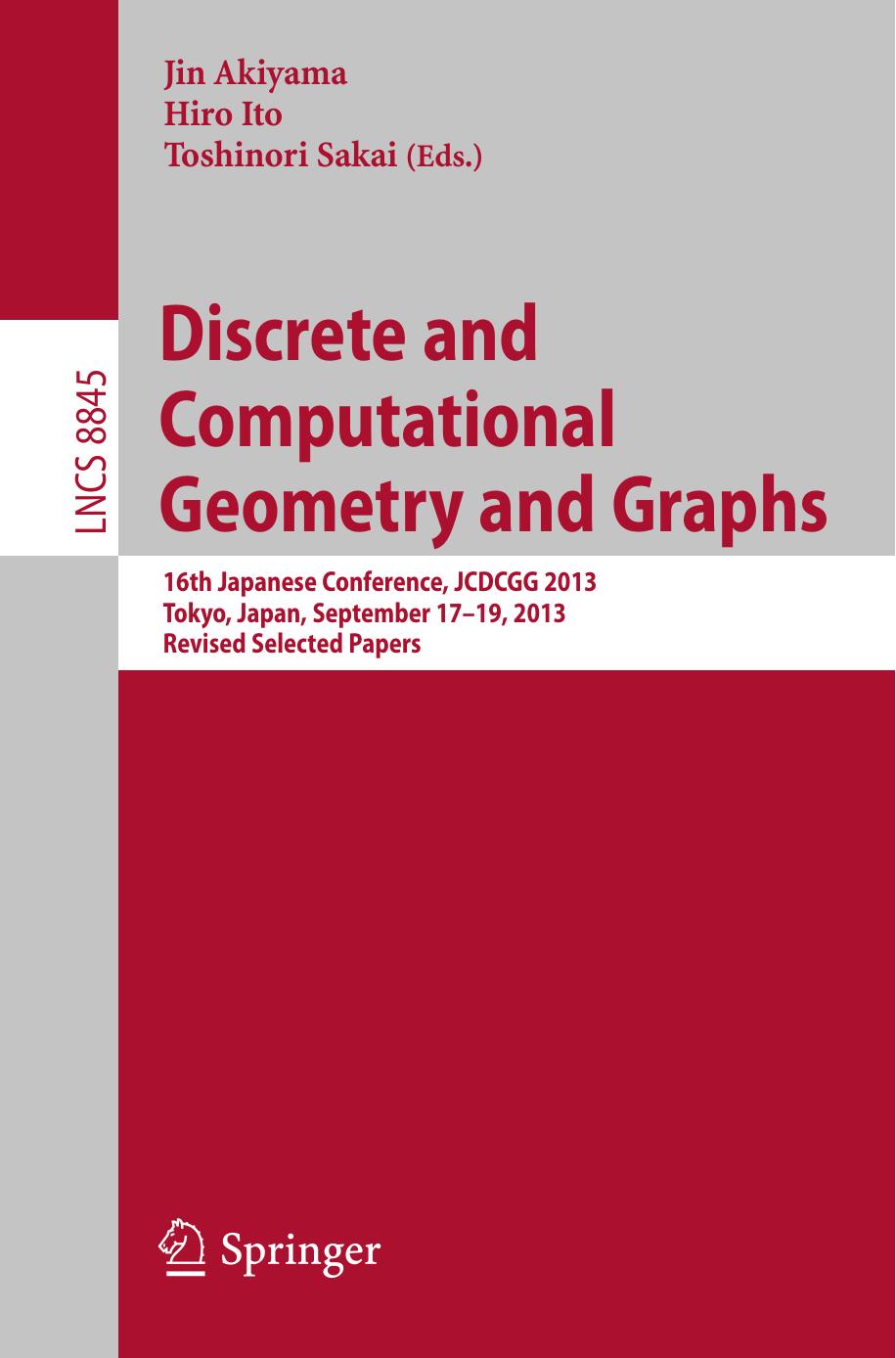 Discrete and Computational Geometry and Graphs: 16th Japanese Conference, JCDCGG 2013, Tokyo, Japan, September 17-19, 2013, Revised Selected Papers by Jin Akiyama Hiro Ito Toshinori Sakai (eds.)