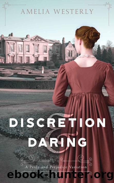 Discretion and Daring: A Pride and Prejudice Variation (Sweet Pride and Prejudice Variations) by Amelia Westerly