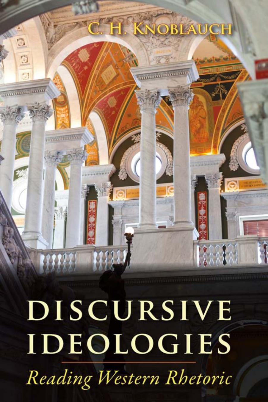 Discursive Ideologies : Reading Western Rhetoric by C. H. Knoblauch