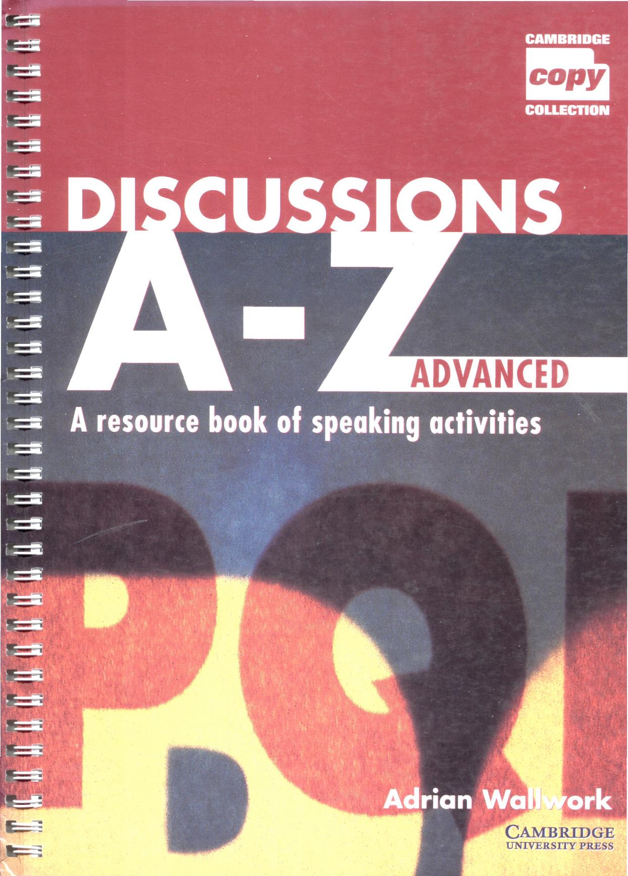 Discussions A-Z Advanced Teacher's book : A Resource Book of Speaking Activities (Cambridge Copy Collection) by Adrian Wallwork