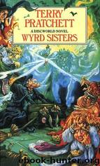 Discworld 06 - Wyrd Sisters by Pratchett Terry
