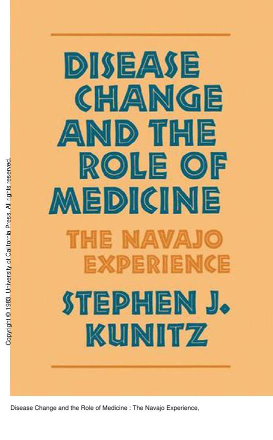 Disease Change and the Role of Medicine : The Navajo Experience by Stephen J. Kunitz