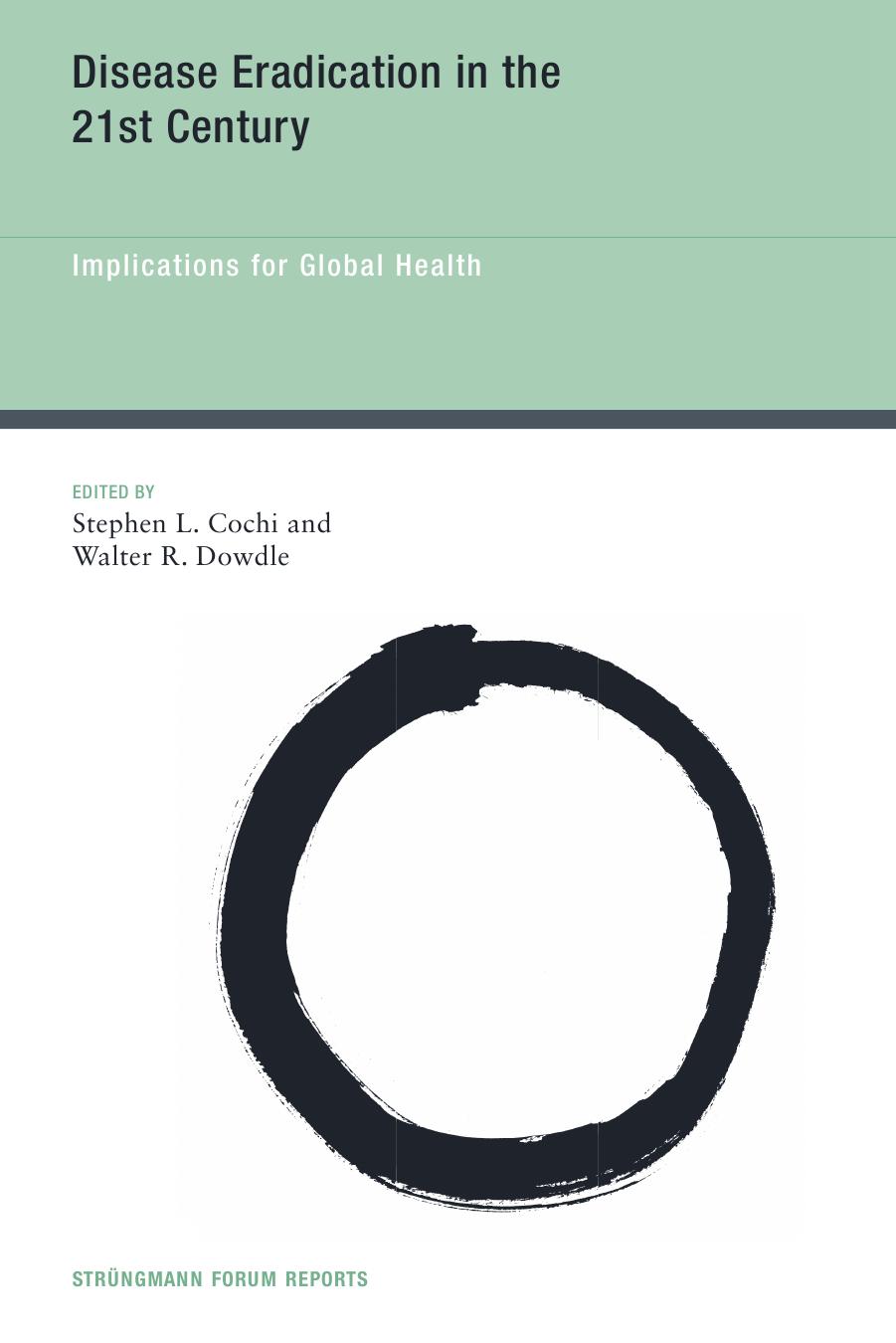 Disease Eradication in the 21st Century : Implications for Global Health by Stephen L. Cochi; Walter R. Dowdle