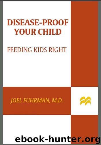 Disease-Proof Your Child: Feeding Kids Right by Fuhrman M.D. Joel