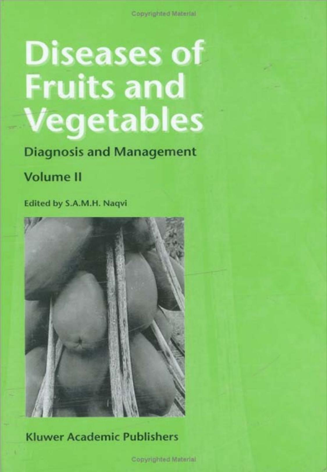 Diseases of Fruits and Vegetables: Volume II: Diagnosis and Management by S.A.M.H. Naqvi (Editor)