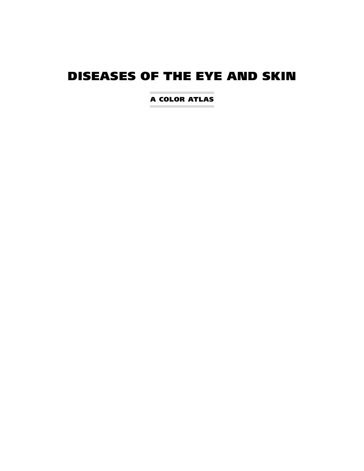 Diseases of the Eye and Skin: A Color Atlas by H. Bruce Ostler MD (Deceased) Howard I. Maibach MD Axel W. Hoke MD Ivan R. Schwab MD