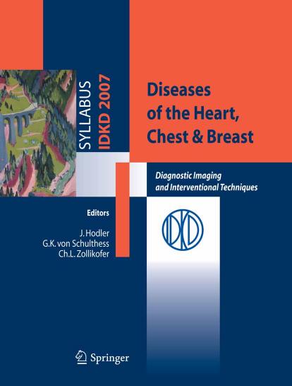 Diseases of the Heart, Chest & Breast Diagnostic Imaging and Interventional Techniques by J. Hodler G.K. von Schulthess C.L. Zollikofer