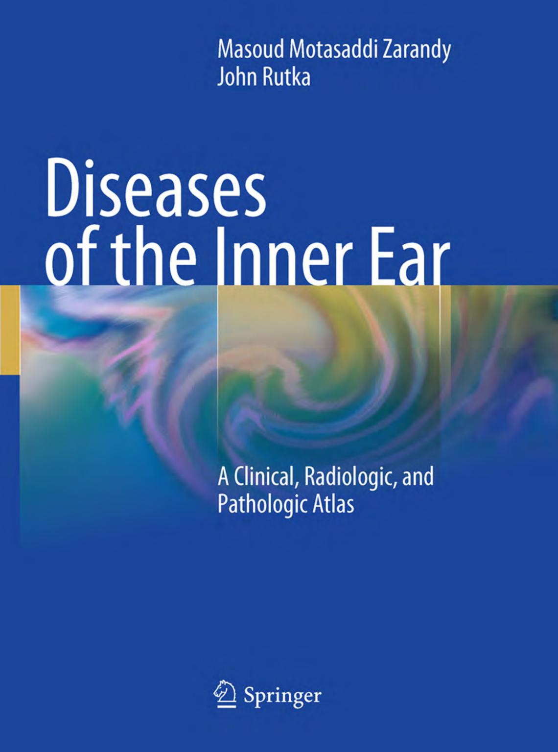 Diseases of the Inner Ear: A Clinical, Radiologic and Pathologic Atlas by unknow
