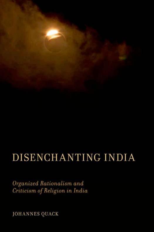 Disenchanting India: Organized Rationalism and Criticism of Religion in India by Johannes Quack