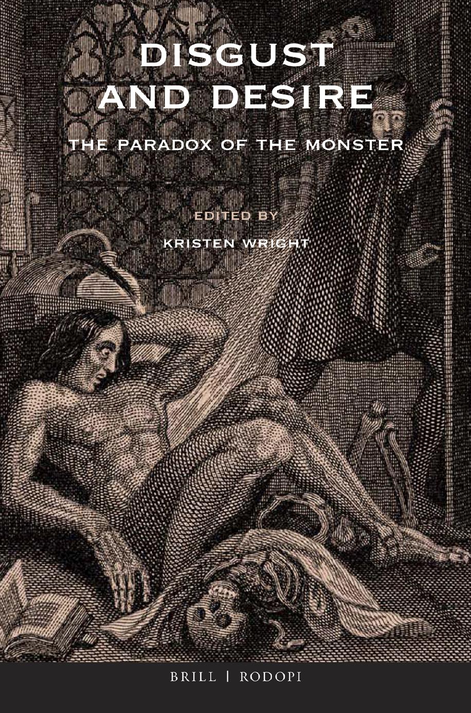 Disgust and Desire: The Paradox of the Monster by Kristen Wright (editor)