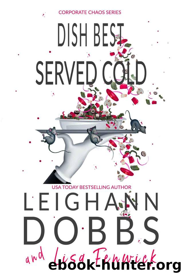 Dish Best Served Cold (Corporate Chaos Series Book 5) by Dobbs Leighann & Fenwick Lisa
