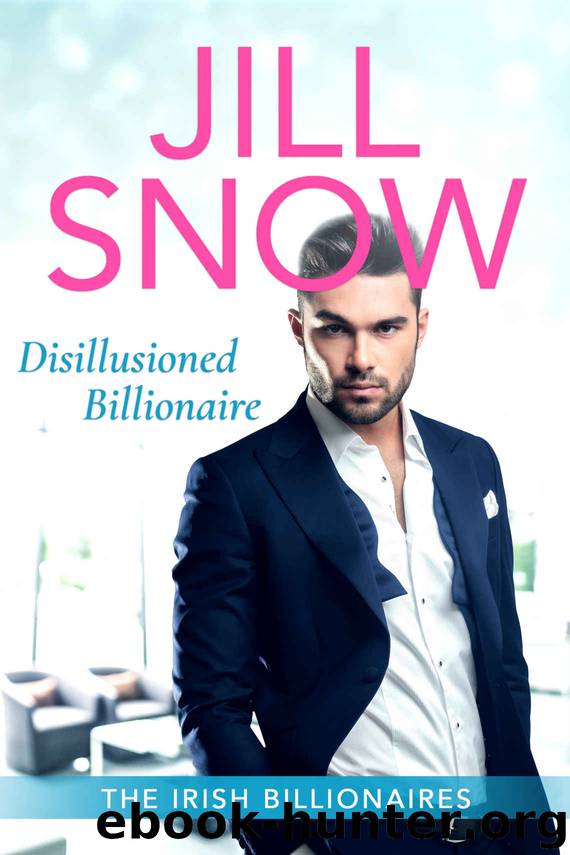 Disillusioned Billionaire: Clean Billionaire Sweet Romance (The Irish Billionaires Book 3) by Jill Snow