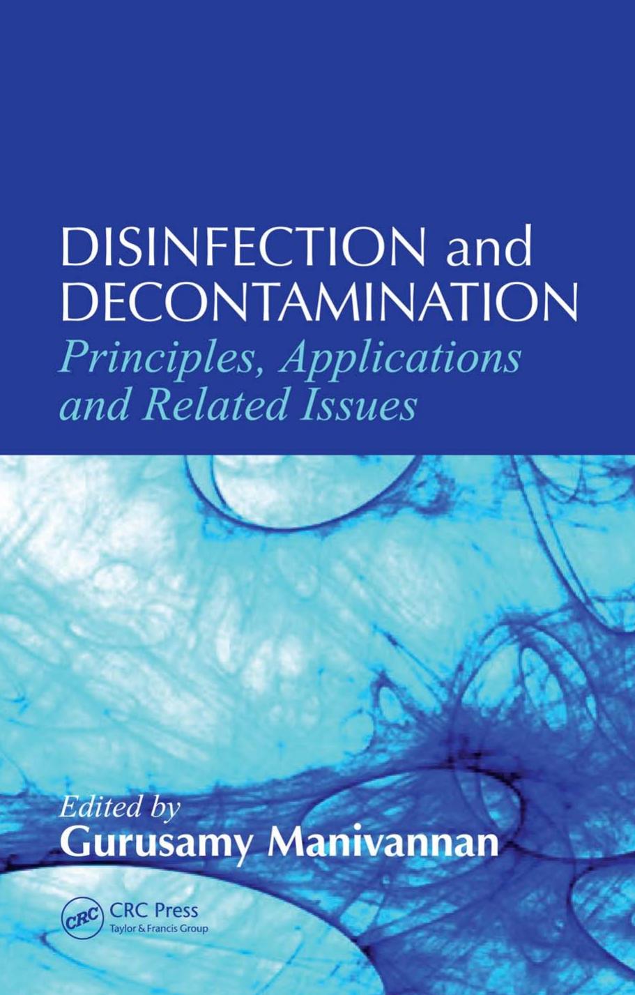 Disinfection and Decontamination - Principles, Applications and Related Issues by D Manivannan