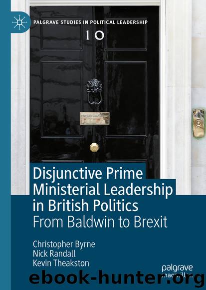 Disjunctive Prime Ministerial Leadership in British Politics by Christopher Byrne & Nick Randall & Kevin Theakston
