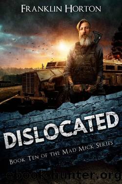 Dislocated: Book Ten in The Mad Mick Series by Franklin Horton