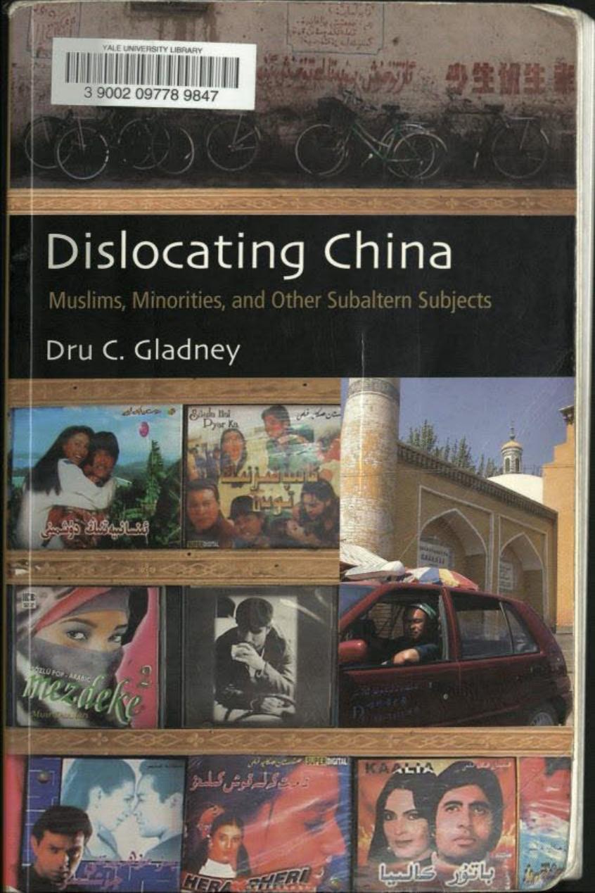 Dislocating China: Muslims, Minorities, and Other Subaltern Subjects by Dru C. Gladney