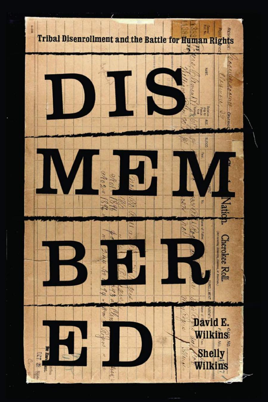 Dismembered: Native Disenrollment and the Battle for Human Rights by Unknow