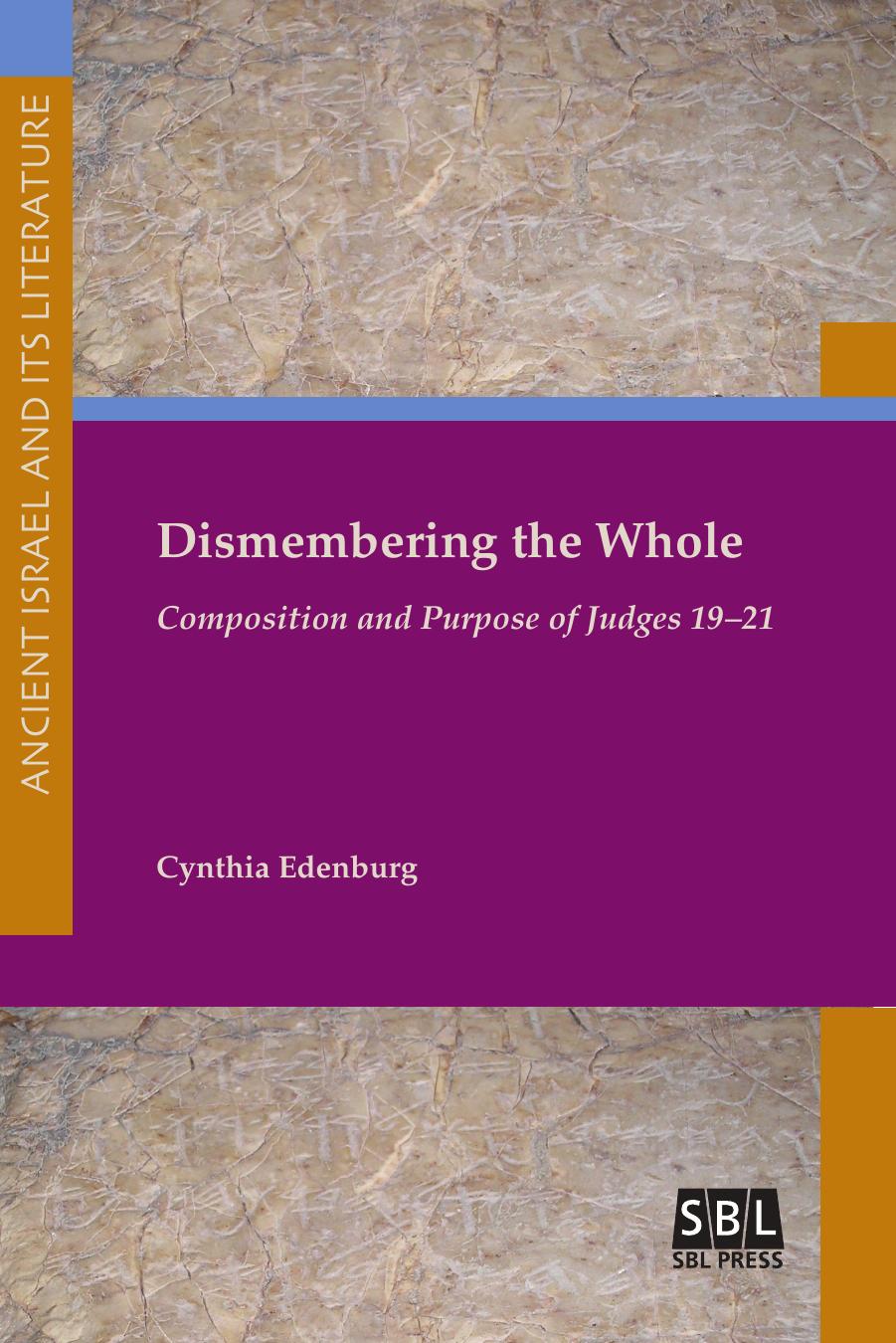 Dismembering the Whole: Composition and Purpose of Judges 19-21 by Cynthia Edenburg