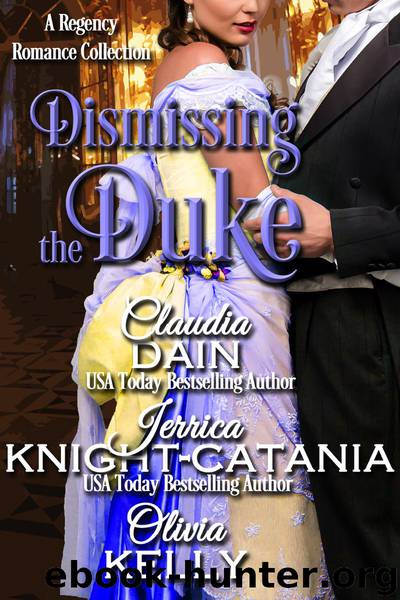 Dismissing the Duke by Jerrica Knight-Catania & Claudia Dain & Olivia Kelly