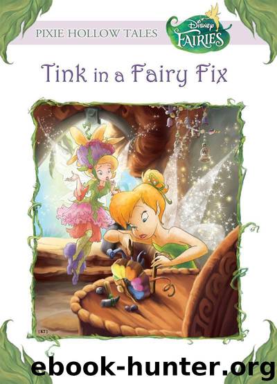 Disney Fairies: Tink in a Fairy Fix by Disney Book Group