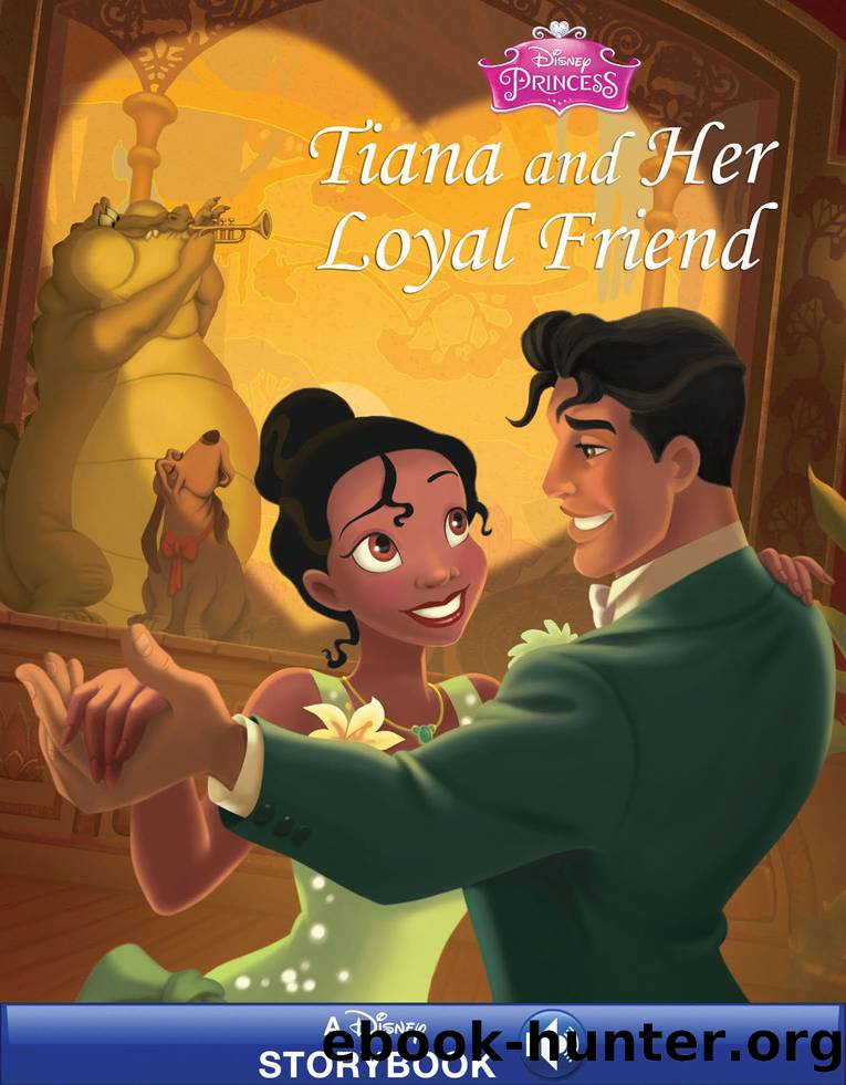 Disney Princess: Tiana and Her Loyal Friend by Unknown