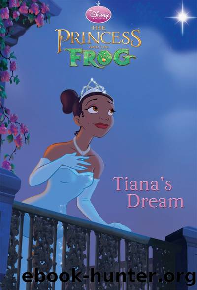 Disney Princess: Tiana's Dream by Disney Book Group