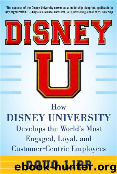 Disney U: How Disney University Develops the World's Most Engaged, Loyal, and Customer-Centric Employees by Doug Lipp
