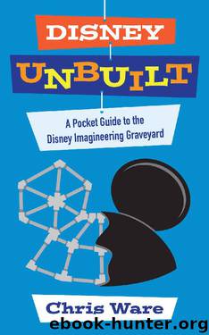 Disney Unbuilt: A Pocket Guide to the Disney Imagineering Graveyard by Chris Ware