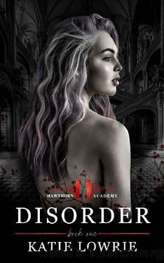 Disorder: A Dark High School Bully Romance (Hawthorn Academy Book 1) by Katie Lowrie