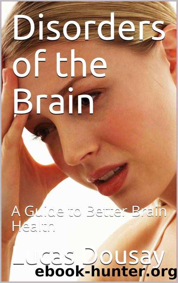 Disorders of the Brain: A Guide to Better Brain Health by Lucas Dousay