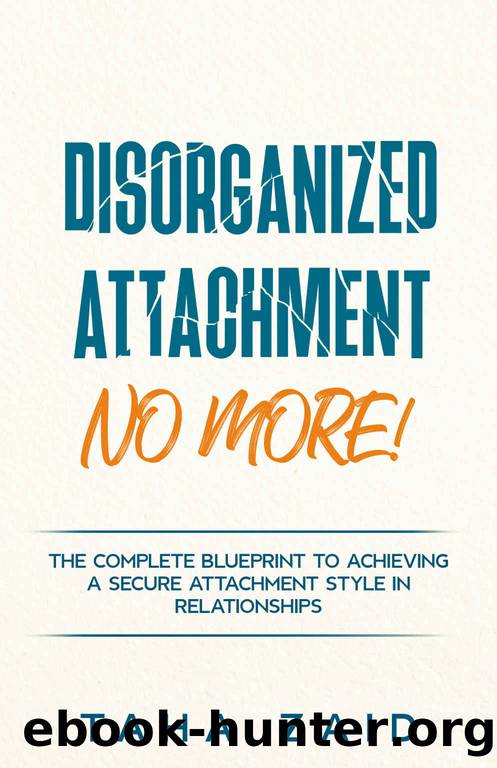 Disorganized Attachment No More!: The Complete Blueprint to Achieving a Secure Attachment Style in Relationships by Taha Zaid