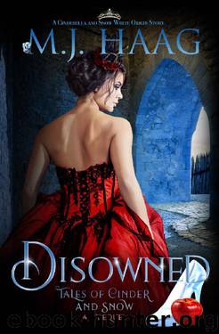 Disowned: A Cinderella and Snow White origin story by M.J. Haag