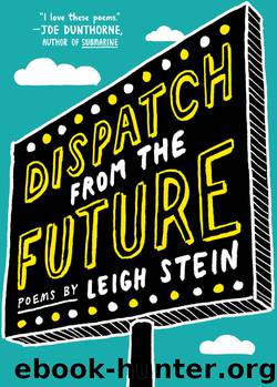 Dispatch from the Future by Leigh Stein