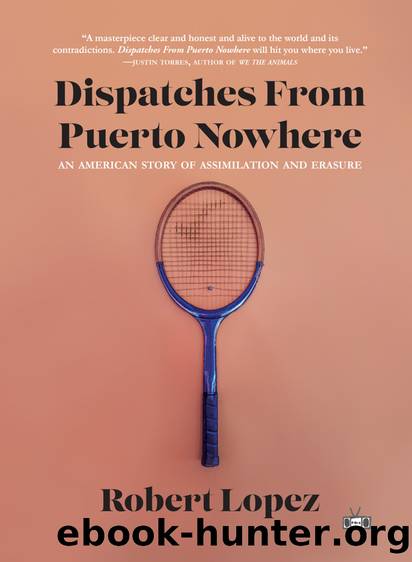 Dispatches from Puerto Nowhere by Robert Lopez