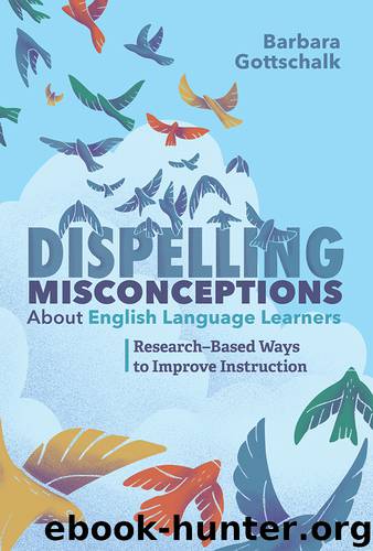 Dispelling Misconceptions About English Language Learners by Barbara Gottschalk