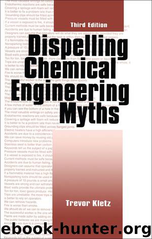 Dispelling chemical industry myths (Chemical Engineering) by Trevor A. Kletz