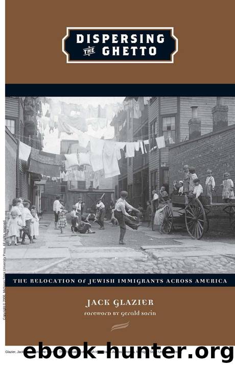Dispersing the Ghetto : The Relocation of Jewish Immigrants Across America by Jack Glazier