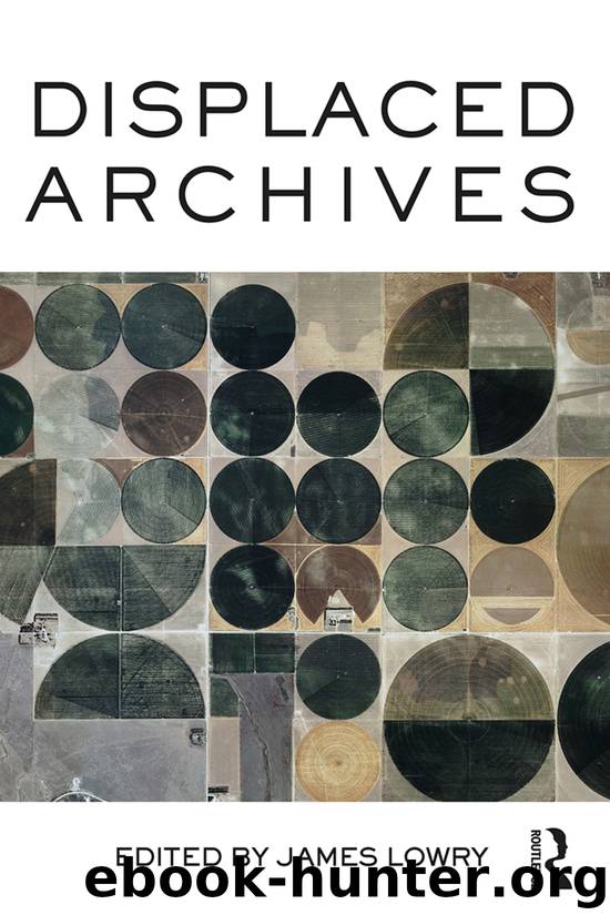 Displaced Archives by Lowry James;