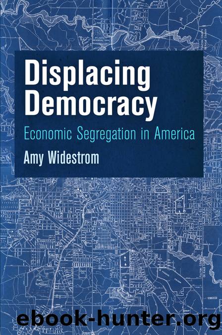 Displacing Democracy: Economic Segregation in America by Amy Widestrom