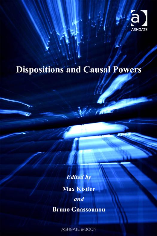 Dispositions and Causal Powers by Max Kistler Bruno Gnassounou